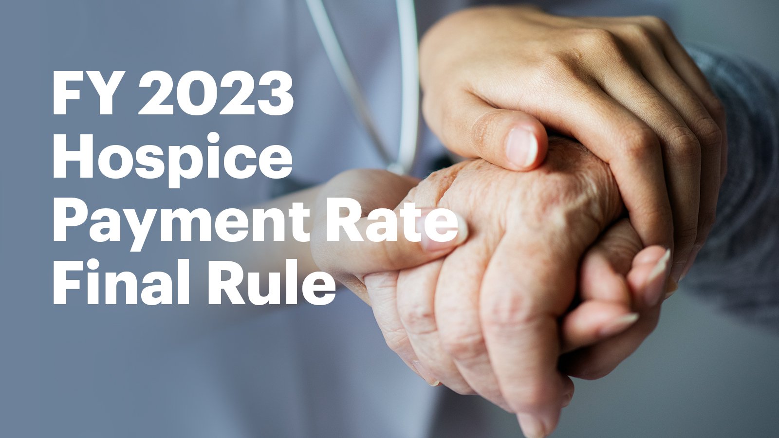 FY 2023 hospice payment rate update final rule solidifies payment