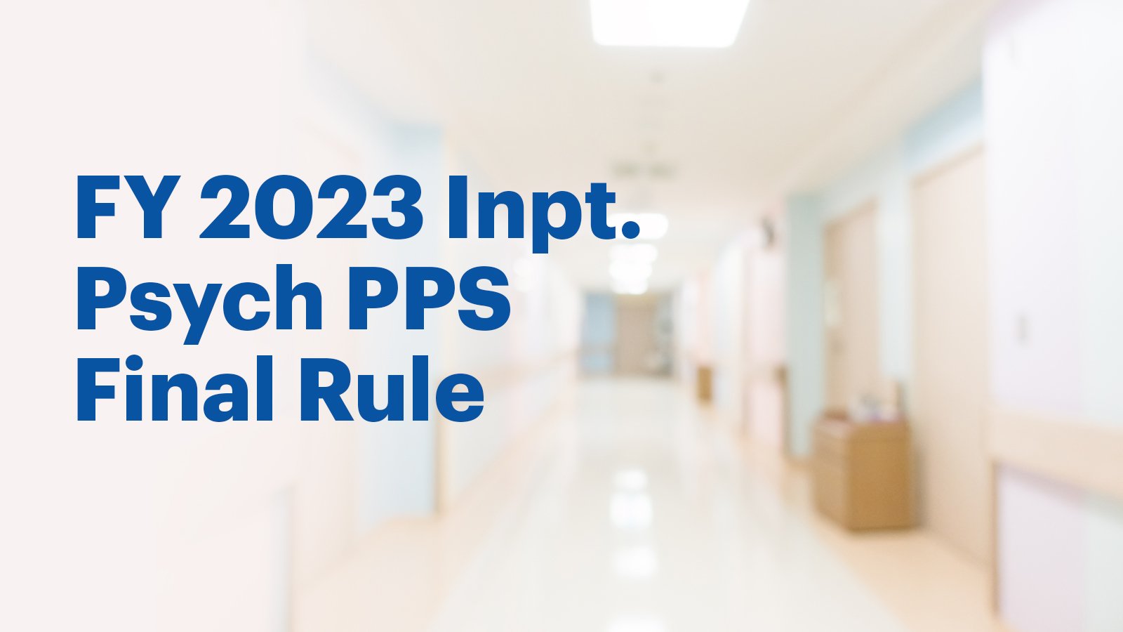 FY 2023 inpatient psychiatric facility PPS final rule brings a 2.5