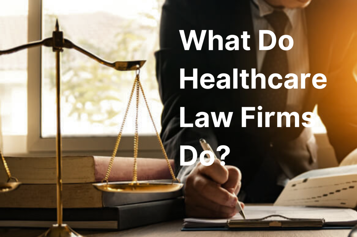 What Do Healthcare Law Firms Do